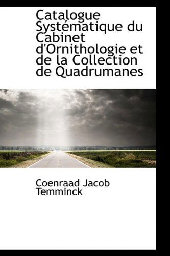 Cover for Coenraad Jacob Temminck · Catalogue Systématique Du Cabinet D'ornithologie et De La Collection De Quadrumanes (Pocketbok) (2009)