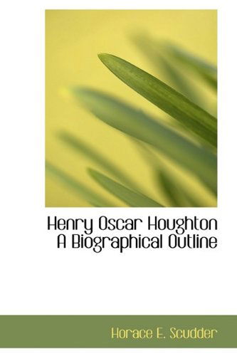 Cover for Horace E. Scudder · Henry Oscar Houghton a Biographical Outline (Paperback Book) (2009)