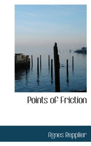 Cover for Agnes Repplier · Points of Friction (Paperback Book) (2009)