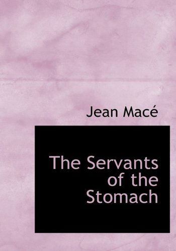 Cover for Jean Macé · The Servants of the Stomach (Hardcover bog) (2009)