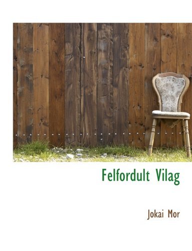 Felfordult Vilag - Mr Jkai - Books - BiblioLife - 9781116536645 - November 10, 2009
