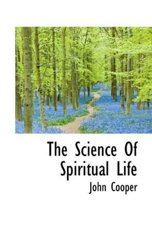 The Science of Spiritual Life - John Cooper - Książki - BiblioLife - 9781117357645 - 25 listopada 2009