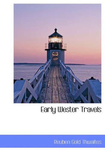 Cover for Reuben Gold Thwaites · Early Wester Travels (Hardcover Book) (2010)