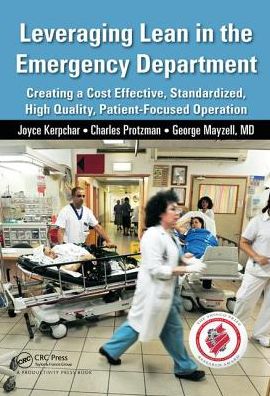 Cover for Joyce Kerpchar · Leveraging Lean in the Emergency Department: Creating a Cost Effective, Standardized, High Quality, Patient-Focused Operation (Hardcover Book) (2017)