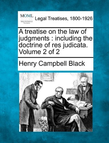 Cover for Henry Campbell Black · A Treatise on the Law of Judgments: Including the Doctrine of Res Judicata. Volume 2 of 2 (Taschenbuch) (2010)