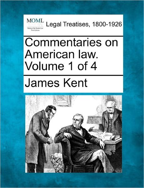 Cover for James Kent · Commentaries on American Law. Volume 1 of 4 (Taschenbuch) (2011)