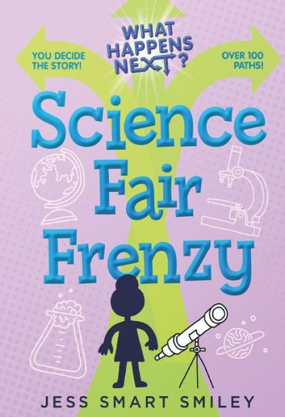 Cover for Jess Smart Smiley · What Happens Next?: Science Fair Frenzy (Paperback Book) (2023)