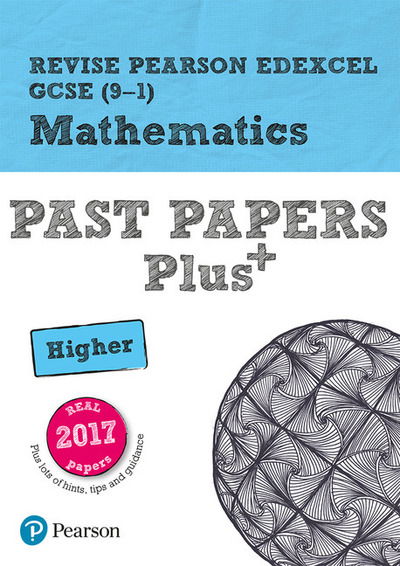 Pearson REVISE Edexcel GCSE Maths (Higher): Past Papers Plus - for 2025 and 2026 exams - Pearson Revise - Sophie Goldie - Books - Pearson Education Limited - 9781292274645 - April 18, 2019