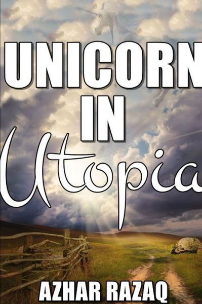 Cover for Azhar Razaq · Unicorn in Utopia (Book) (2013)