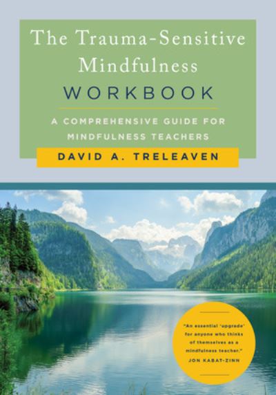Cover for David A. Treleaven · The Trauma-Sensitive Mindfulness Workbook: A Comprehensive Guide for Mindfulness Teachers (Paperback Book) (2025)