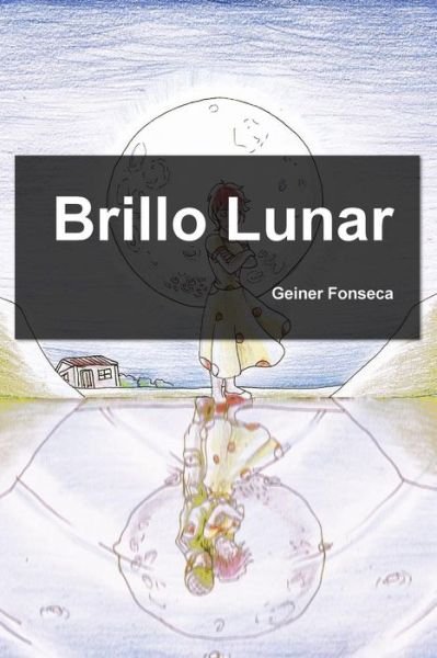 Cover for Geiner Fonseca · Brillo Lunar (Pocketbok) (2017)