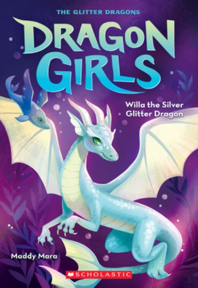 Cover for Maddy Mara · Willa the Silver Glitter Dragon (Dragon Girls #2) - Dragon Girls (Paperback Book) (2021)