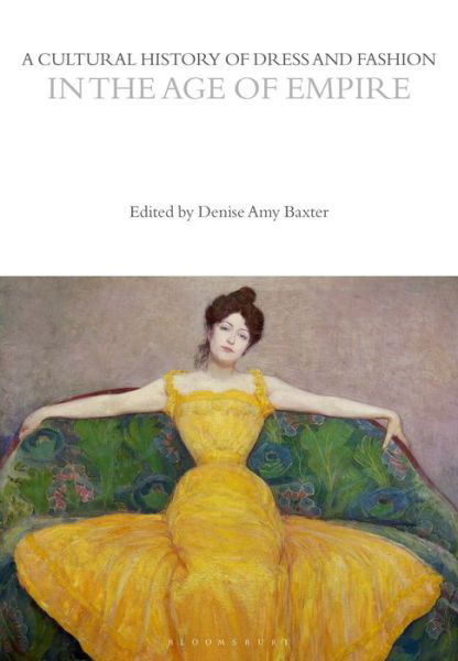 Cover for Baxter Denise Amy · A Cultural History of Dress and Fashion in the Age of Empire - The Cultural Histories Series (Taschenbuch) (2021)