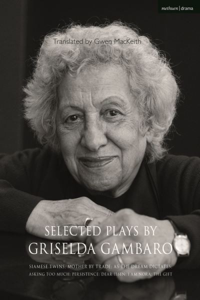 Cover for Griselda Gambaro · Selected Plays by Griselda Gambaro: Siamese Twins; Mother by Trade; As the Dream Dictates; Asking Too Much; Persistence; Dear Ibsen, I Am Nora; The Gift (Hardcover Book) (2022)