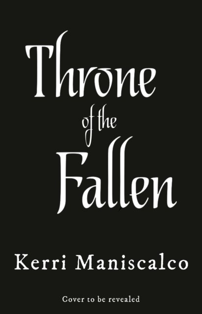 Cover for Kerri Maniscalco · Throne of the Fallen: From the New York Times and Sunday Times bestselling author of Kingdom of the Wicked - Kingdom of the Wicked (Hardcover Book) (2023)