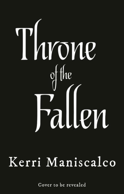 Throne of the Fallen: the seriously spicy romantasy from the author of Kingdom of the Wicked - A Prince of Sin - Kerri Maniscalco - Books - Hodder & Stoughton - 9781399715645 - October 3, 2023