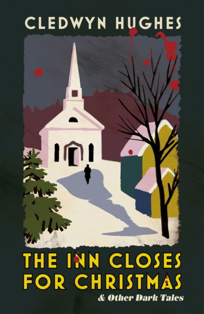 Cover for Cledwyn Hughes · The Inn Closes for Christmas: and Other Dark Tales (Hardcover Book) (2025)