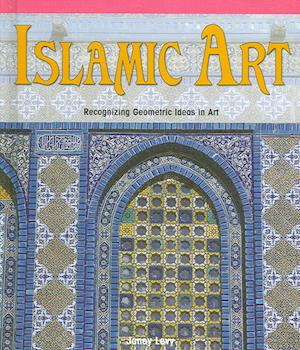 Cover for Janey Levy · Islamic Art: Recognizing Geometric Ideas in Art (Powermath) (Hardcover Book) (2006)