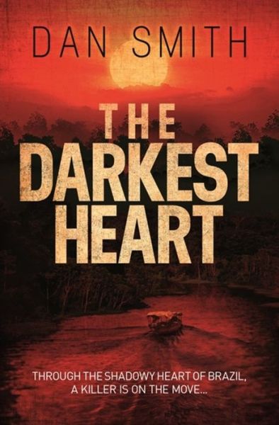 Cover for Dan Smith · The Darkest Heart (Hardcover Book) (2014)