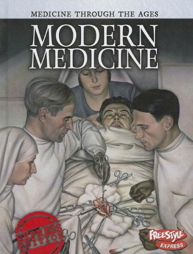 Cover for Chris Oxlade · Modern Medicine (Medicine Through the Ages) (Hardcover Book) (2012)