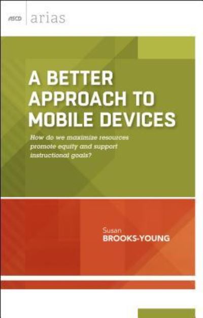 A better approach to mobile devices - Susan Brooks-Young - Books - ASCD - 9781416621645 - November 19, 2015