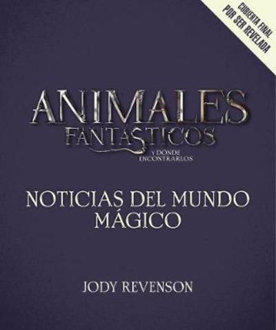 Cover for Mark Salisbury · Animales fantasticos 2: Noticias del mundo magico: Noticias del Rodaje: Las historias detras de la magia (Pocketbok) (2018)