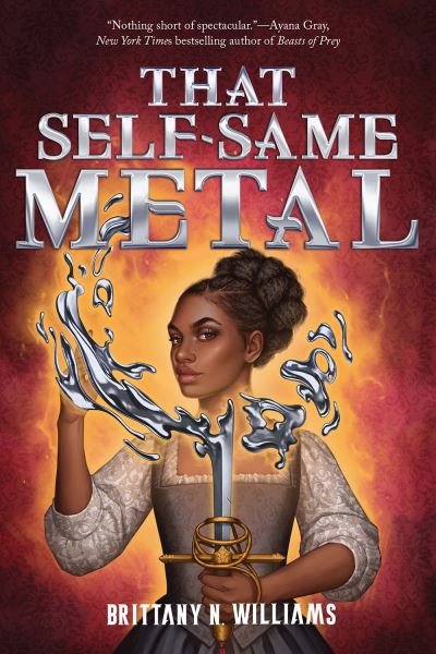 Cover for Brittany N. Williams · That Self-Same Metal (the Forge and Fracture Saga, Book 1) (Buch) (2023)