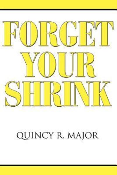 Cover for Quincy R. Major · Forget Your Shrink (Paperback Book) (2006)