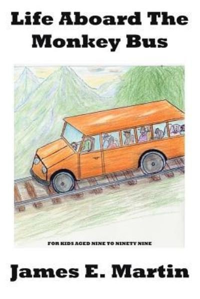 Cover for James E. Martin · Life Aboard The Monkey Bus (Paperback Book) (2006)