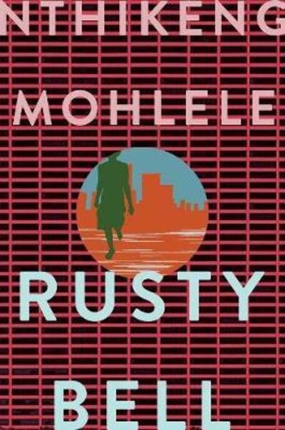 Cover for Nthikeng Mohlele · Rusty Bell: A novel (Paperback Book) (2018)