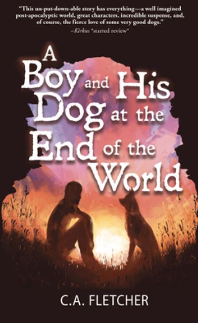 Cover for C. A. Fletcher · Boy and His Dog at the End of the World (Book) (2019)