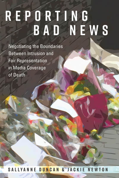 Cover for Jackie Newton · Reporting Bad News: Negotiating the Boundaries Between Intrusion and Fair Representation in Media Coverage of Death - Mass Communication &amp; Journalism (Hardcover Book) [New edition] (2018)