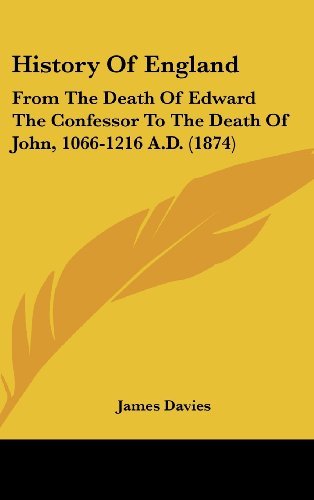 Cover for James Davies · History of England: from the Death of Edward the Confessor to the Death of John, 1066-1216 A.d. (1874) (Hardcover Book) (2008)