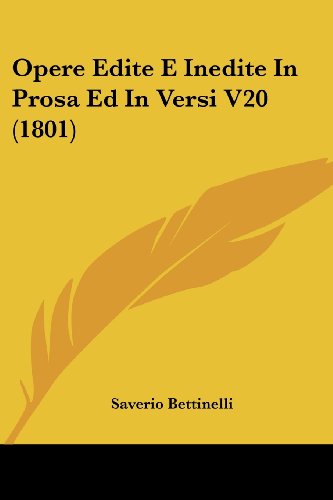 Cover for Saverio Bettinelli · Opere Edite E Inedite in Prosa Ed in Versi V20 (1801) (Italian Edition) (Paperback Book) [Italian edition] (2008)