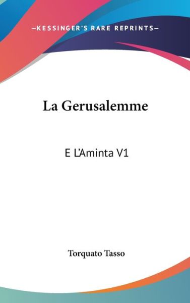 Cover for Torquato Tasso · La Gerusalemme: E L'aminta V1: Con Note Di Diversi (1836) (Hardcover Book) (2008)