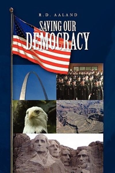 Cover for R D Aaland · Saving Our Democracy (Pocketbok) (2009)