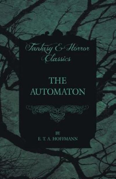 Cover for E. T. A. Hoffmann · The Automaton (Fantasy and Horror Classics) (Paperback Book) (2012)