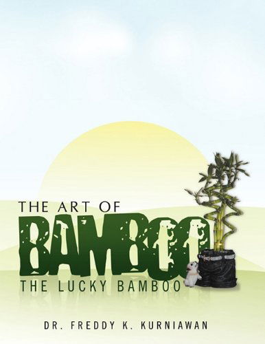 Cover for Dr. Freddy K. Kurniawan · The Art of Bamboo (Paperback Book) (2010)