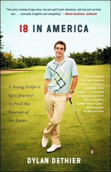 Cover for Dylan Dethier · 18 in America: a Young Golfer's Epic Journey to Find the Essence of the Game (Paperback Bog) (2014)