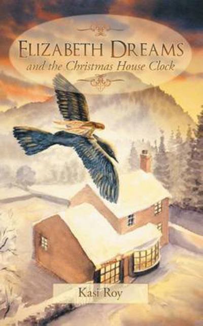 Cover for Kasi Roy · Elizabeth Dreams: and the Christmas House Clock (Paperback Book) (2011)