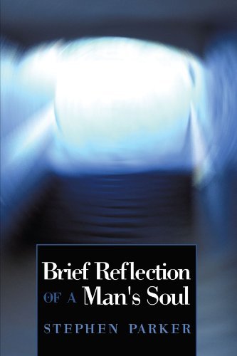 Cover for Stephen Parker · Brief Reflection of a Man's Soul (Pocketbok) (2010)