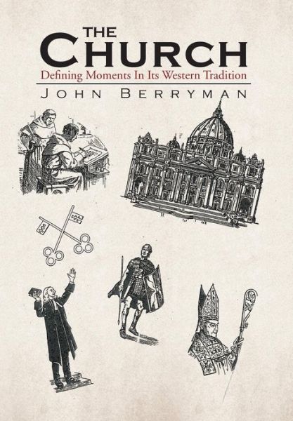 The Church - John Berryman - Książki - Xlibris Corporation - 9781453574645 - 23 października 2010