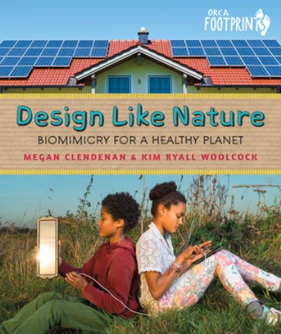 Cover for Megan Clendenan · Design Like Nature : Biomimicry for a Healthy Planet (Hardcover Book) (2021)