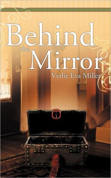 Cover for Verlie Eva Miller · Behind the Mirror (Paperback Book) (2012)