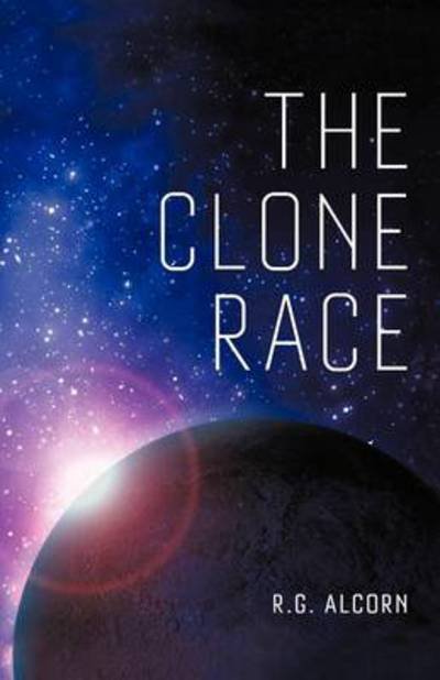 Cover for R G Alcorn · The Clone Race (Pocketbok) (2012)