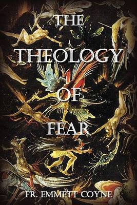Cover for Fr Emmett a Coyne · The Theology of Fear (Paperback Book) (2012)