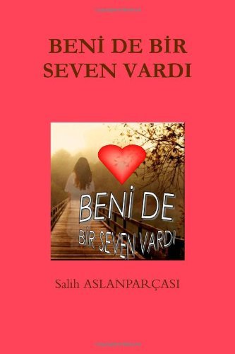 Cover for Salih Aslanparcasi · Beni De Bir Seven Vard (Paperback Book) [Turkish edition] (2012)