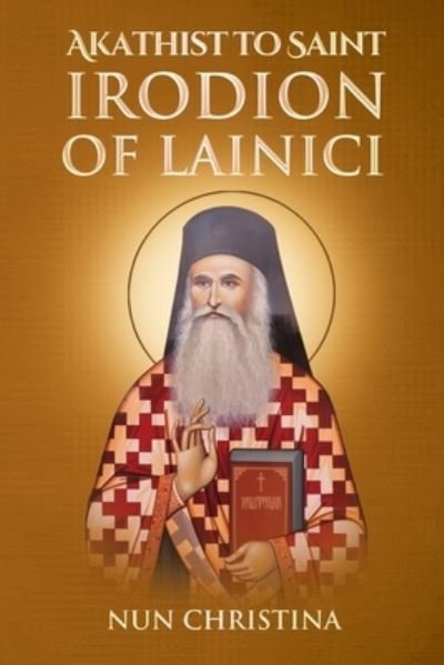 Cover for Nun Christina · Akathist to Saint Irodion of Lainici (Book) (2022)