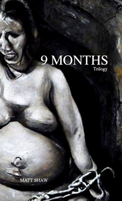 Cover for Matt Shaw · 9 Months Trilogy (Book) (2022)