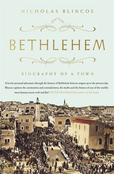 Cover for Nicholas Blincoe · Bethlehem: Biography of a Town (Pocketbok) (2018)